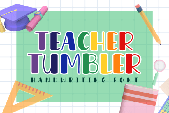 Teacher Tumbler: Evaluating a Playful Handwriting Font for Creative Projects